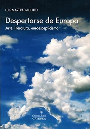 Bild des Verkufers fr Despertarse de Europa: arte, literatura, euroescepticismo. [Ttulo original: The rise of Euroskepticism. Europe and its critics in Spanish Culture]. zum Verkauf von La Librera, Iberoamerikan. Buchhandlung