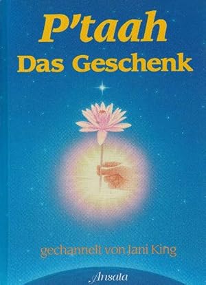 Seller image for P'Taah. Das Geschenk. Gechannelt von Jani King. for sale by La Librera, Iberoamerikan. Buchhandlung