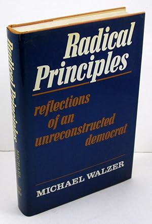Radical Principles: Reflections of an Unreconstructed Democrat