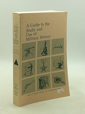 A GUIDE TO THE STUDY AND USE OF MILITARY HISTORY