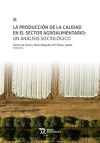 Seller image for La produccin de la calidad en el sector agroalimentario: un anlisis sociolgico for sale by AG Library