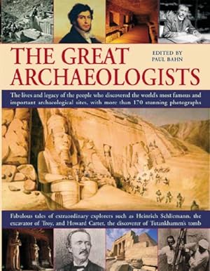 Immagine del venditore per The Great Archaeologists: The Lives and Legacy of the People Who Discovered the World's Most Famous Archaeological Sites venduto da WeBuyBooks
