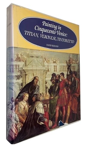 Painting in Cinquecento Venice: Titian, Veronese, Tintoretto