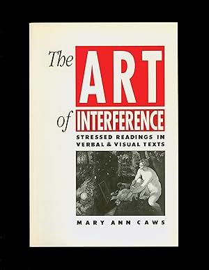 Bild des Verkufers fr The Art of Interference Stressed Reading in Verbal & Visual Texts by Mary Ann Caws. First Edition, Published in 1989 by Princeton University Press. Interdisciplinary Scholarship, Intellectual History, Modernism, Futurism, Dada, Surrealism. Literature, Art, Film. OP zum Verkauf von Brothertown Books