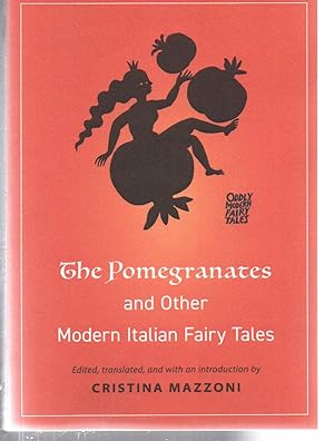 Immagine del venditore per The Pomegranates and Other Modern Italian Fairy Tales (Oddly Modern Fairy Tales, 25) venduto da EdmondDantes Bookseller