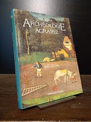 Pour une Archéologie Agraire. Sous la direction de Jean Guilaine, préface de Claude et Georges Be...