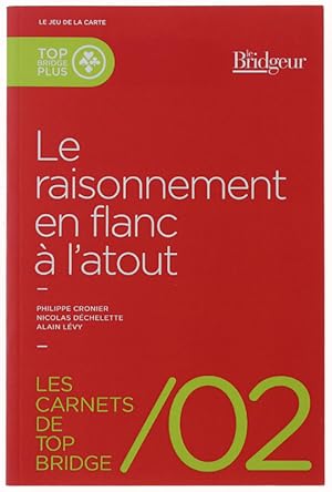 Image du vendeur pour LES CARNETS DE TOP BRIDGE /02: LE RAISONNEMENT EN FLANC A L'ATOUT.: mis en vente par Bergoglio Libri d'Epoca