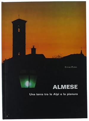 ALMESE. Una terra tra le Alpi e la pianura.: