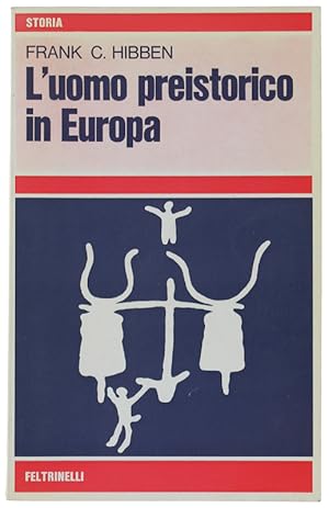 L'UOMO PREISTORICO IN EUROPA.: