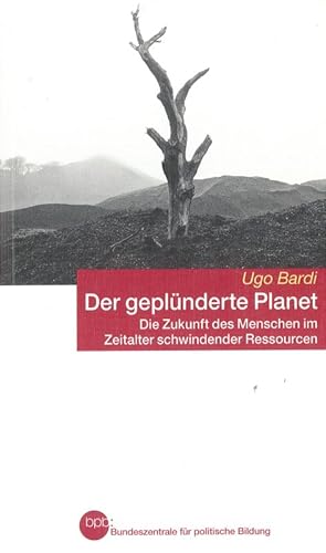 Seller image for Der geplnderte Planet Die Zukunft des Menschen im Zeitalter schwindender Ressourcen Bundeszentrale fr politische Bildung Schriftenreihe Band 1373 for sale by Flgel & Sohn GmbH