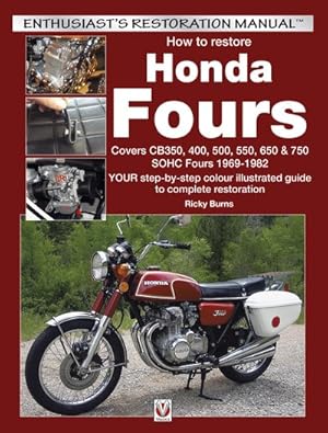Immagine del venditore per How to Restore Honda Fours : Covers CB350, 400, 500, 550, 650 & 750, SOHC Fours 1969-1982: Your Step-by-Step Colour Illustrated Guide to Complete Restoration venduto da GreatBookPrices
