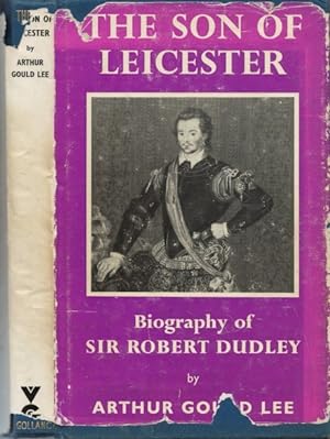 Seller image for The Son of Leicester: The Story of Sir Robert Dudley, Titular Earl of Warwick, Earl of Leicester, and Duke of Northumberland for sale by The Haunted Bookshop, LLC