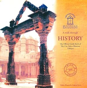 Seller image for A Walk Through History: The Official Guide Book of The City Palace Museum, Udaipur for sale by LEFT COAST BOOKS