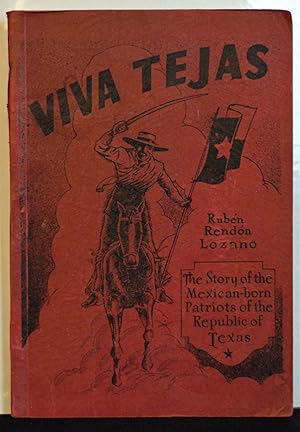 Viva Tejas The Story of the Mexican-born Patriots of the Republic of Texas