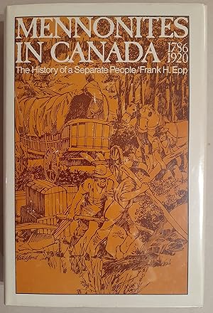 Mennonites in Canada, 1786 - 1920. (Signed).