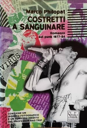 Bild des Verkufers fr Costretti a sanguinare. Romanzo sul punk 1977-1984. zum Verkauf von FIRENZELIBRI SRL