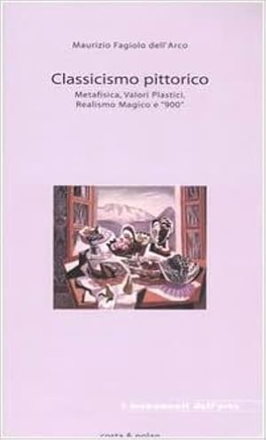 Bild des Verkufers fr Classicismo pittorico. Metafisica, valori plastici, Realismo Magico e 900. zum Verkauf von FIRENZELIBRI SRL
