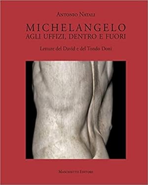 Bild des Verkufers fr Michelangelo. Agli Uffizi, dentro e fuori. Letture del David e del Tondo Doni. zum Verkauf von FIRENZELIBRI SRL