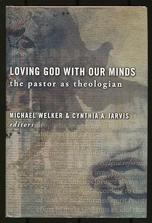 Bild des Verkufers fr Loving God with our Minds: The Pastor as Theologian zum Verkauf von Between the Covers-Rare Books, Inc. ABAA