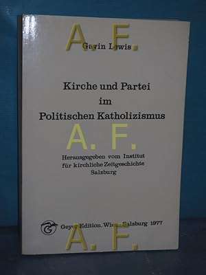 Bild des Verkufers fr Kirche und Partei im politischen Katholizismus : Klerus und Christlichsoziale in Niedersterreich 1885 - 1907 (Verffentlichungen des Instituts fr Kirchliche Zeitgeschichte am Internationalen Forschungszentrum fr Grundfragen der Wissenschaften Salzburg 4) Institut fr Kirchliche Zeitgeschichte Salzburg : zum Verkauf von Antiquarische Fundgrube e.U.