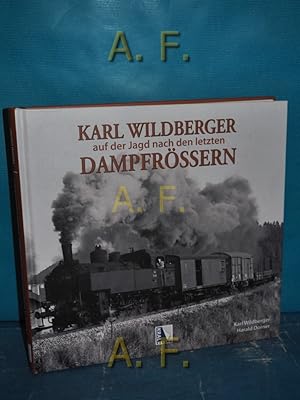 Image du vendeur pour Karl Wildberger - auf der Jagd nach den letzten Dampfrssern. mis en vente par Antiquarische Fundgrube e.U.