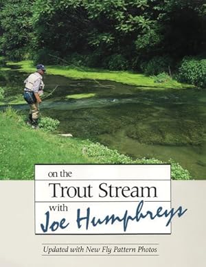 Bild des Verkufers fr On the Trout Stream With Joe Humphreys zum Verkauf von GreatBookPricesUK