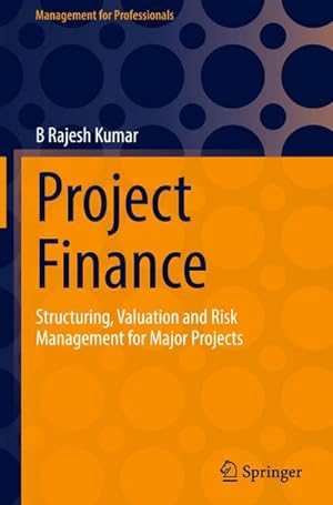 Bild des Verkufers fr Project Finance : Structuring, Valuation and Risk Management for Major Projects zum Verkauf von AHA-BUCH GmbH