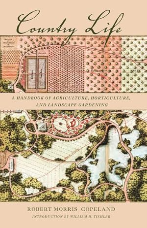 Image du vendeur pour Country Life : A Handbook of Agriculture, Horticulture, and Landscape Gardening mis en vente par GreatBookPrices