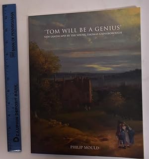Seller image for Tom Will Be a Genius" New Landscapes by the Young Thomas Gainsborough for sale by Mullen Books, ABAA