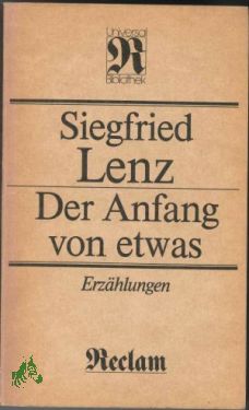 Bild des Verkufers fr Der Anfang von etwas : Erzhlungen / Siegfried Lenz zum Verkauf von Antiquariat Artemis Lorenz & Lorenz GbR