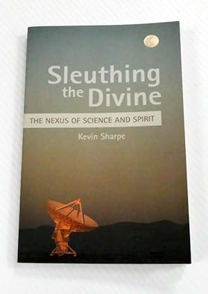 Bild des Verkufers fr Sleuthing the Divine The Nexus of Science and Spirit zum Verkauf von Adelaide Booksellers