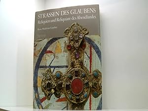 Bild des Verkufers fr Strassen des Glaubens : Reliquien u. Reliquiare d. Abendlandes. zum Verkauf von Book Broker