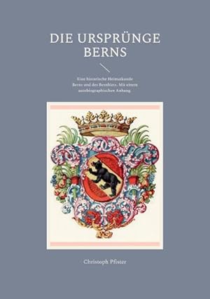 Bild des Verkufers fr Die Ursprnge Berns : Eine historische Heimatkunde Berns und des Bernbiets. Mit einem autobiographischen Anhang. zum Verkauf von AHA-BUCH GmbH