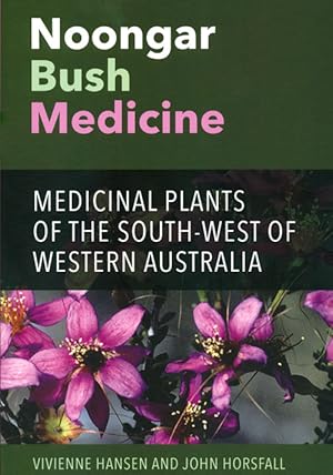 Seller image for Noongar bush medicine: medicinal plants of the South-West of Western Australia. for sale by Andrew Isles Natural History Books