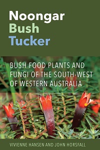 Seller image for Noongar bush tucker: bush food plants and fungi of the South-West of Western Australia. for sale by Andrew Isles Natural History Books