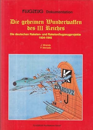 Die geheimen Wunderwaffen des III: Reiches. Die deutschen Raken- Raketenflugzeugprojekt