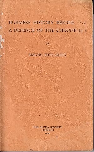 Burmese History Before 1827: A Defence of the Chronicles.