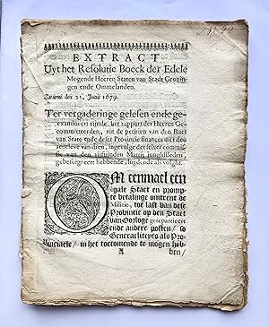 [Groningen, [1679]] Extract Uyt het Resolutie Boeck der Edele Mogende Heeren Staten van Stadt Gro...