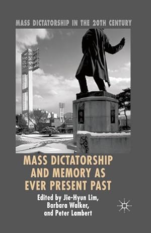 Image du vendeur pour Mass Dictatorship and Memory as Ever Present Past mis en vente par BuchWeltWeit Ludwig Meier e.K.