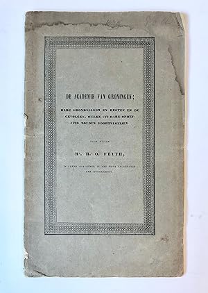 [Groningen] De Academie van Groningen; hare grondslagen en regten en de gevolgen, welke uit hare ...