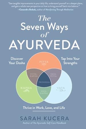 Imagen del vendedor de Seven Ways of Ayurveda : Discover Your Dosha, Tap into Your Strengths?and Thrive in Work, Love, and Life a la venta por GreatBookPrices