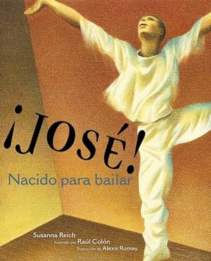 Seller image for ¡Jos ! Nacido para bailar/ Jose! Born to Dance : La historia de Jos Lim n/ the Story of Jose Limon -Language: spanish for sale by GreatBookPricesUK