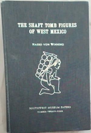 Seller image for The Shaft Tomb Figures Of West Mexico (Southwest Museum Papers - Number Twenty-Four) for sale by Chapter 1