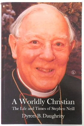 Bild des Verkufers fr A Worldly Christian: The Life and Times of Stephen Neill zum Verkauf von PsychoBabel & Skoob Books