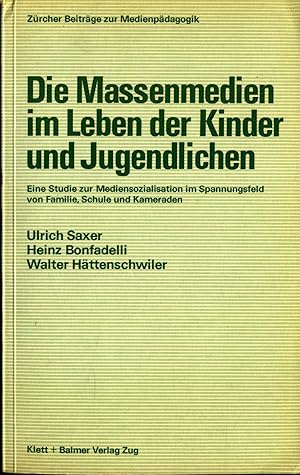 Imagen del vendedor de Die Massenmedien im Leben der Kinder und Jugendlichen Eine Studie zur Mediensozialisation im Spannungsfeld von Familie Schule und Kameraden a la venta por avelibro OHG