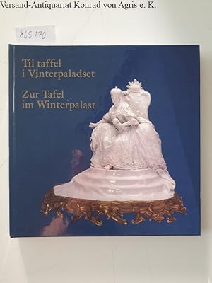 Seller image for Zur Tafel im Winterpalast // Til taffel i Vinterpaladset : Russische und westeuropische Porzellan- und Fayencearbeiten aus der zweiten Hlfte des 18. Jahrhunderts. Leihgaben aus den Sammlungen der Eremitage in St. Petersburg. 25. August - 30. Oktober // Russisk og vesteuropaeisk porcelaen og fajance fra anden halvdel af 1700-tallet. Fra Eremitagens samlinger i Sankt Petersborg. 25. August - 30. Oktober 1994 : for sale by Versand-Antiquariat Konrad von Agris e.K.