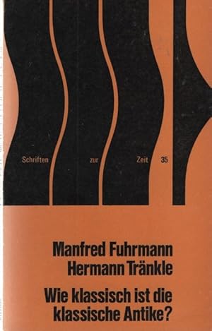 Wie klassisch ist die klassische Antike? Eine Disputation zwischen Manfred Fuhrmann und Hermann T...