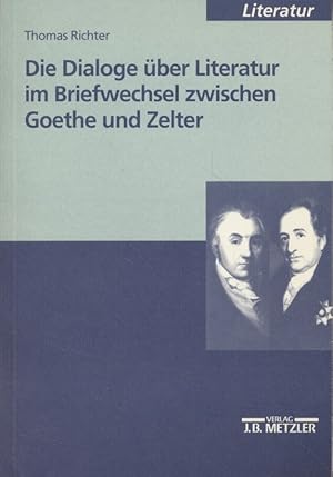 Bild des Verkufers fr Die Dialoge ber Literatur im Briefwechsel zwischen Goethe und Zelter. zum Verkauf von Fundus-Online GbR Borkert Schwarz Zerfa