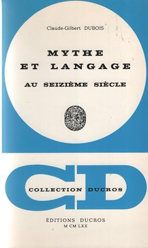 Bild des Verkufers fr Mythe et Langage au Seizime Sicle. Collection Ducros zum Verkauf von Fundus-Online GbR Borkert Schwarz Zerfa