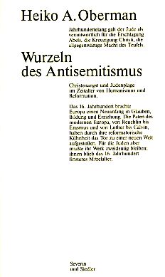 Imagen del vendedor de Wurzeln des Antisemitismus : Christenangst und Judenplage im Zeitalter von Humanismus und Reformation. a la venta por Fundus-Online GbR Borkert Schwarz Zerfa